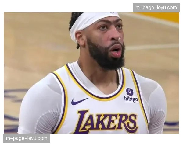 戴维斯手指伤势两周后评估 湖人内线防守覆盖面积缩水 戴维斯手指伤势两周后评估 湖人内线防守覆盖面积缩水